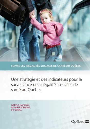 Suivre les inégalités sociales de santé au Québec: Une stratégie et des indicateurs pour la surveillance des inégalités sociales de santé au Québec