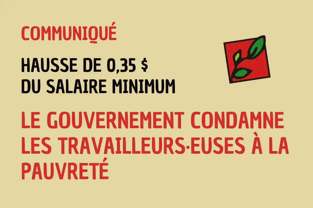 Hausse de 0,35 $ du salaire minimum : Le gouvernement condamne les travailleurs·euses à la pauvreté