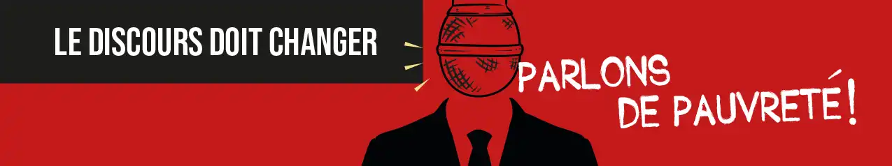 Le discours doit changer : Parlonds de pauvreté - bannière